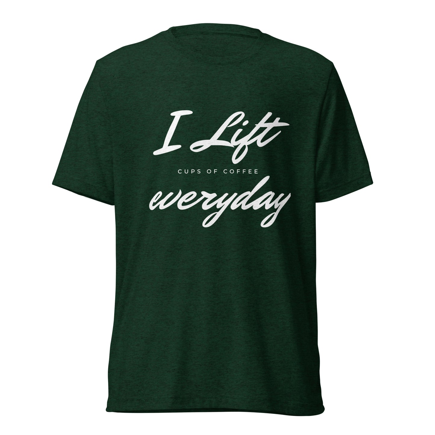 I Lift Everyday -  t-shirt