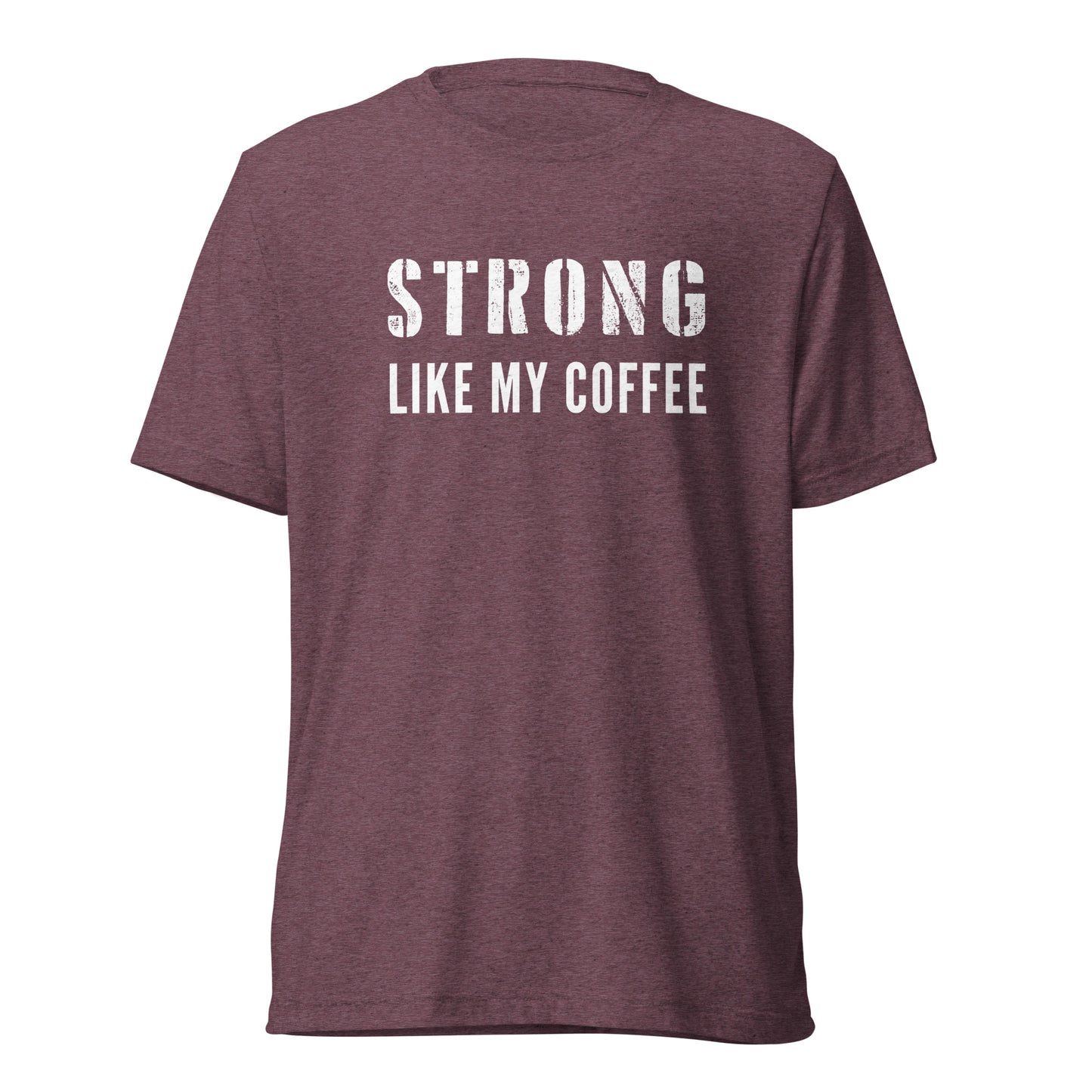 Strong Like My Coffee - t-shirt