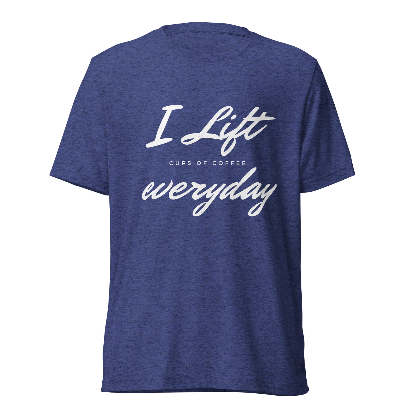 I Lift Everyday -  t-shirt