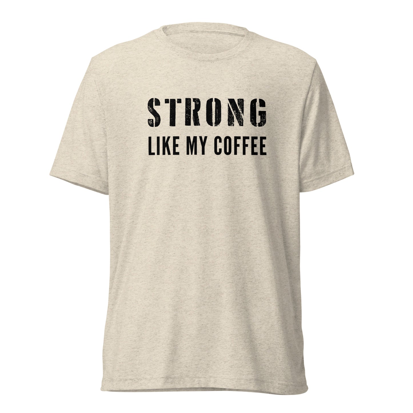 Strong Like My Coffee - t-shirt