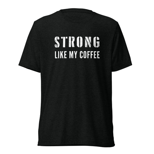 Strong Like My Coffee - t-shirt