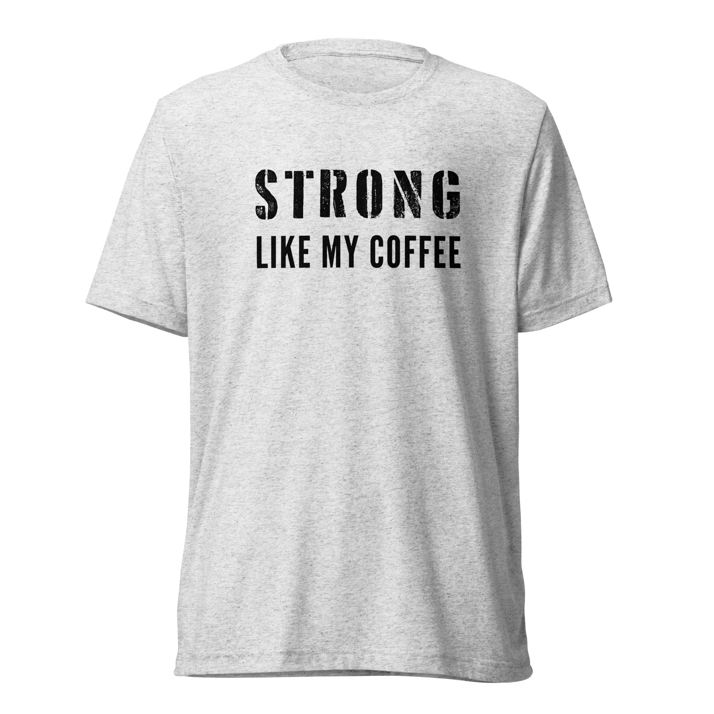 Strong Like My Coffee - t-shirt